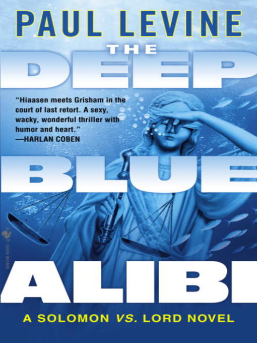 Title details for The Deep Blue Alibi by Paul Levine - Available